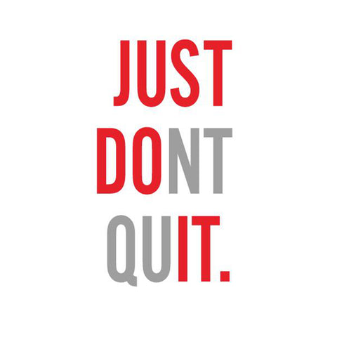 "JUST DONT QUIT" Vinyl Wall Art Sticker
